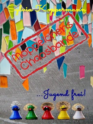 cover image of Moppelchens Chaosbande ... Jugend frei!